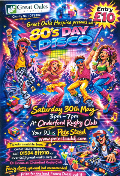 80's Day Disco at Cinderford Rugby Club. 30th May 3pm - 7pm. £10 entry. events@great-oaks.org.uk or call 01594 811910